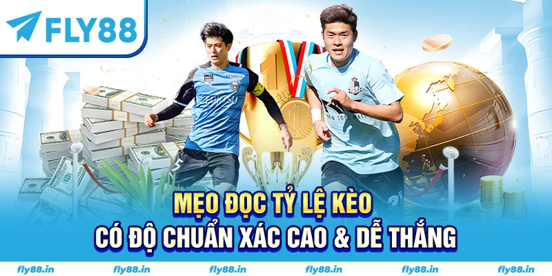 Mẹo đọc tỷ lệ kèo có độ chuẩn xác cao & dễ thắng