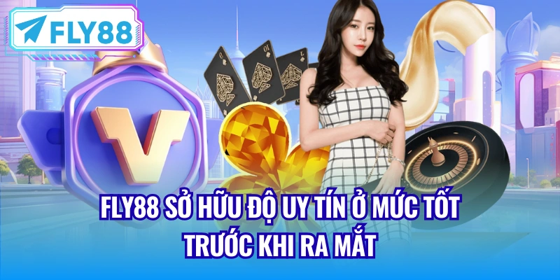 Fly88 sở hữu độ uy tín ở mức tốt trước khi ra mắt
